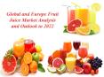 Global and Europe Fruit Juice Market Analysis and Outlook to 2022 PowerPoint PPT Presentation