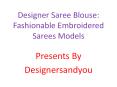 Designer Saree Blouse: Fashionable Embroidered Sarees Models Collection Online Shopping at Low Price