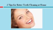 5 Tips for Better Teeth Cleaning at Home