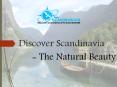 Discover Scandinavia - The Natural Beauty PowerPoint PPT Presentation