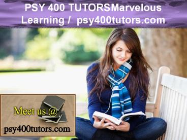 PSY 400 TUTORS Marvelous Learning / psy400tutors.com