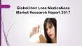 Global Hair Loss Medications Market Research Report 2017 PowerPoint PPT Presentation