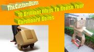 10 Brilliant Ways To Reuse Your Cardboard Boxes