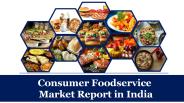 Consumer Foodservice Market Report in India