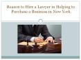 Reason to Hire a Lawyer in Helping to Purchase a Business in New York PowerPoint PPT Presentation