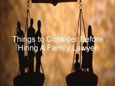 Things to Consider Before Hiring A Family Lawyer presentation | free to ...
