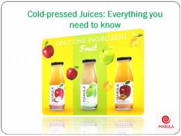 Everything you need to know about Cold-pressed Juices