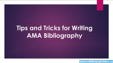 Tips and Tricks For Writing AMA Bibliography