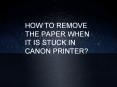 HOW TO REMOVE THE PAPER WHEN IT IS STUCK IN CANON PRINTER? PowerPoint PPT Presentation