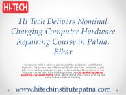 Hi Tech Delivers Nominal Charging Computer Hardware Repairing Course in Patna, Bihar