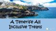 A Tenerife All Inclusive Treats PowerPoint PPT Presentation