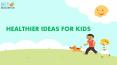 Healthier Ideas For Kids PowerPoint PPT Presentation