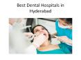 best dental hospitals in Hyderabadm  25  july 17 PowerPoint PPT Presentation