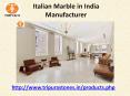 Italian Marble in India Manufacturer PowerPoint PPT Presentation
