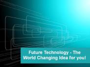 Future technology : ideas about to change our world