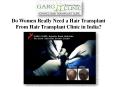 Do Women Really Need a Hair Transplant From Hair Transplant Clinic in India? PowerPoint PPT Presentation