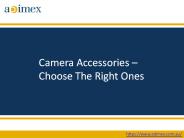Camera Accessories – Choose The Right Ones