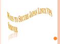 Ways to Secure Japan Linux VPS Server PowerPoint PPT Presentation