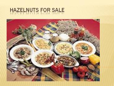 hazelnuts for sale 25 july 17