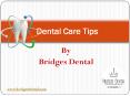 Brandon Dentist: Dental Care Tips For Healthy Smile | Bridges Dental PowerPoint PPT Presentation