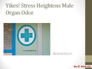 Yikes! Stress Heightens Male Organ Odor