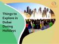 Things to Explore in Dubai During Holidays PowerPoint PPT Presentation