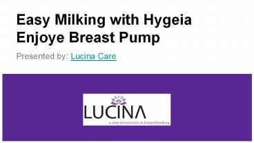 Easy Milking with Hygeia Enjoye Breast Pump