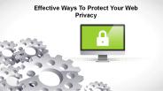 Effective Ways To Protect Your Web Privacy