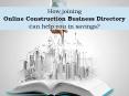 How Online Construction Business Directory Will Help You To Do Savings PowerPoint PPT Presentation