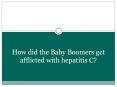 How did the Baby Boomers get afflicted with hepatitis C? PowerPoint PPT Presentation