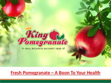 Fresh Pomegranate - A Boon To Your Health