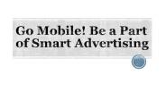 Go Mobile! Be a Part of Mobile advertising