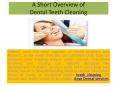 A Short Overview of Dental Teeth Cleaning PowerPoint PPT Presentation