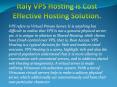 Italy VPS Hosting is an Efficient And a Cost Effective Hosting Solution. PowerPoint PPT Presentation