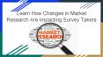 How Changes in Market Research Are Impacting Survey Takers PowerPoint PPT Presentation