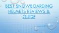 Best Snowboarding Helmets Reviews & Guide PowerPoint PPT Presentation