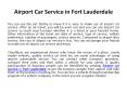 Airport car service in Fort Lauderdale PowerPoint PPT Presentation
