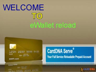E wallet reload services available at card dna.biz