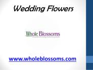Wedding Flowers - www.wholeblossoms.com
