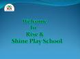Rise & Shine Play School PowerPoint PPT Presentation