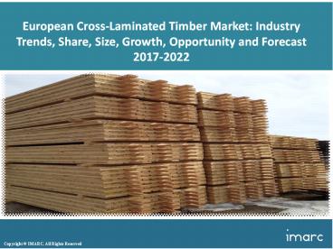 European Cross Laminated Timber Market Reseacrh | Growth, Key Trends and Forecast Report 2017 - 2022