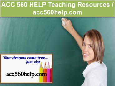ACC 560 HELP Teaching Resources / acc560help.com