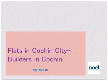 Flats in Cochin City| Builders in Cochin| Noel