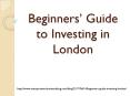 Beginners’ Guide to Investing in London PowerPoint PPT Presentation