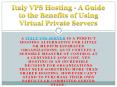 Italy VPS Hosting - A Guide to the Benefits of Using Virtual Private Servers PowerPoint PPT Presentation