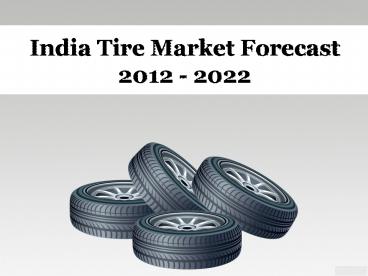 India Tire Market Forecast 2012 - 2022