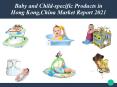 Baby and Child-specific Products in Hong Kong,China Market Report 2021 PowerPoint PPT Presentation