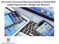 Thai Luxury Consumer Electronics Market to Extend With Supporting Economic Changes: Ken Research PowerPoint PPT Presentation