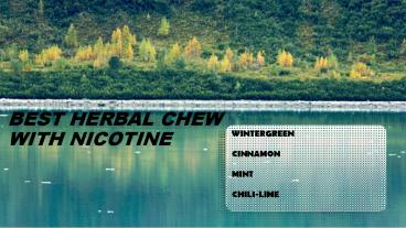 Best Herbal Chew with Nicotine