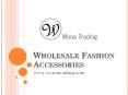 Wholesale Fashion Accessories - www.wonatrading.com PowerPoint PPT Presentation